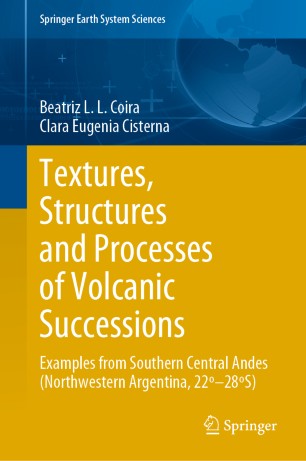 Textures Structures And Processes Of Volcanic Successions Examples From Southern Central Andes Northwestern Argentina 2228s 1st Ed Beatriz Ll Coira