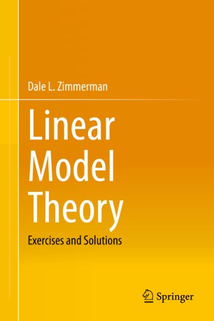 Linear Model Theory Exercises And Solutions 1st Ed Dale L Zimmerman