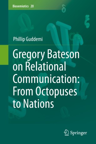 Gregory Bateson On Relational Communication From Octopuses To Nations 1st Ed Phillip Guddemi
