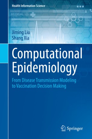 Computational Epidemiology From Disease Transmission Modeling To Vaccination Decision Making 1st Ed Jiming Liu