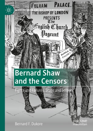Bernard Shaw And The Censors Fights And Failures Stage And Screen 1st Ed Bernard F Dukore