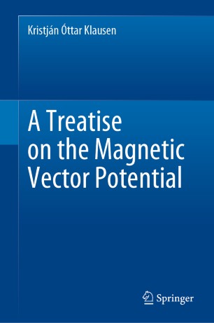 A Treatise On The Magnetic Vector Potential 1st Ed Kristjn Ttar Klausen