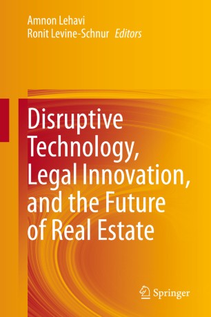 Disruptive Technology Legal Innovation And The Future Of Real Estate 1st Ed Amnon Lehavi