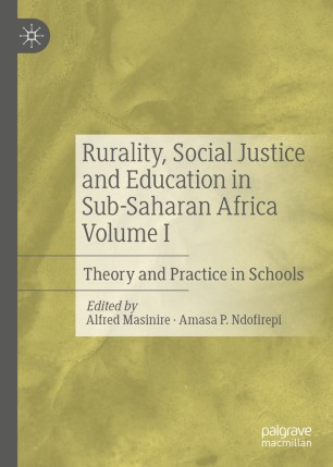 Rurality Social Justice And Education In Subsaharan Africa Volume I Theory And Practice In Schools 1st Ed Alfred Masinire