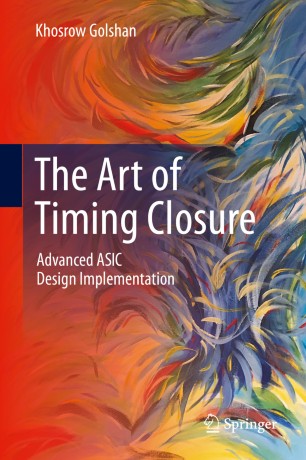 The Art Of Timing Closure Advanced Asic Design Implementation 1st Ed Khosrow Golshan