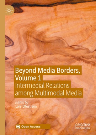 Beyond Media Borders Volume 1 Intermedial Relations Among Multimodal Media 1st Ed Lars Ellestrm