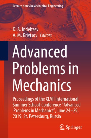Advanced Problems In Mechanics Proceedings Of The Xlvii International Summer Schoolconference Advanced Problems In Mechanics June 2429 2019 St Petersburg Russia 1st Ed Da Indeitsev
