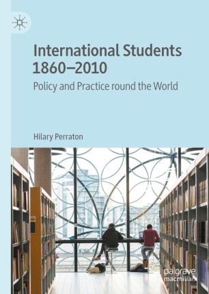 International Students 18602010 Policy And Practice Round The World 1st Ed Hilary Perraton