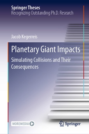 Planetary Giant Impacts Simulating Collisions And Their Consequences 1st Ed Jacob Kegerreis