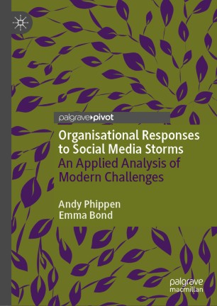 Organisational Responses To Social Media Storms An Applied Analysis Of Modern Challenges 1st Ed Andy Phippen