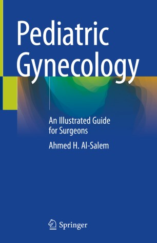 Pediatric Gynecology An Illustrated Guide For Surgeons 1st Ed Ahmed H Alsalem