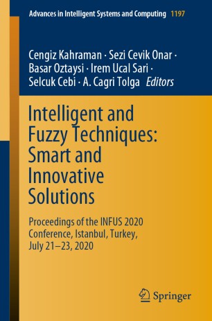 Intelligent And Fuzzy Techniques Smart And Innovative Solutions Proceedings Of The Infus 2020 Conference Istanbul Turkey July 2123 2020 1st Ed Cengiz Kahraman