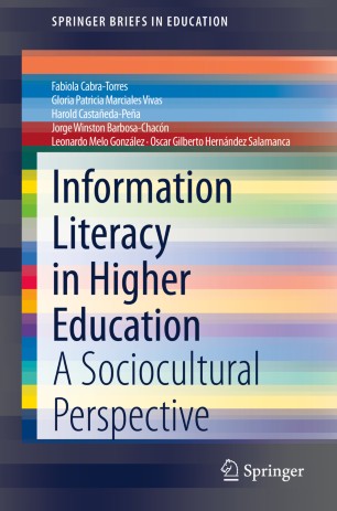 Information Literacy In Higher Education A Sociocultural Perspective 1st Ed Fabiola Cabratorres