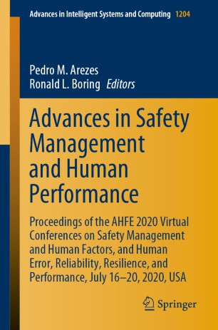 Advances In Safety Management And Human Performance Proceedings Of The Ahfe 2020 Virtual Conferences On Safety Management And Human Factors And Human Error Reliability Resilience And Performance July 1620 2020 Usa 1st Ed Pedro M Arezes