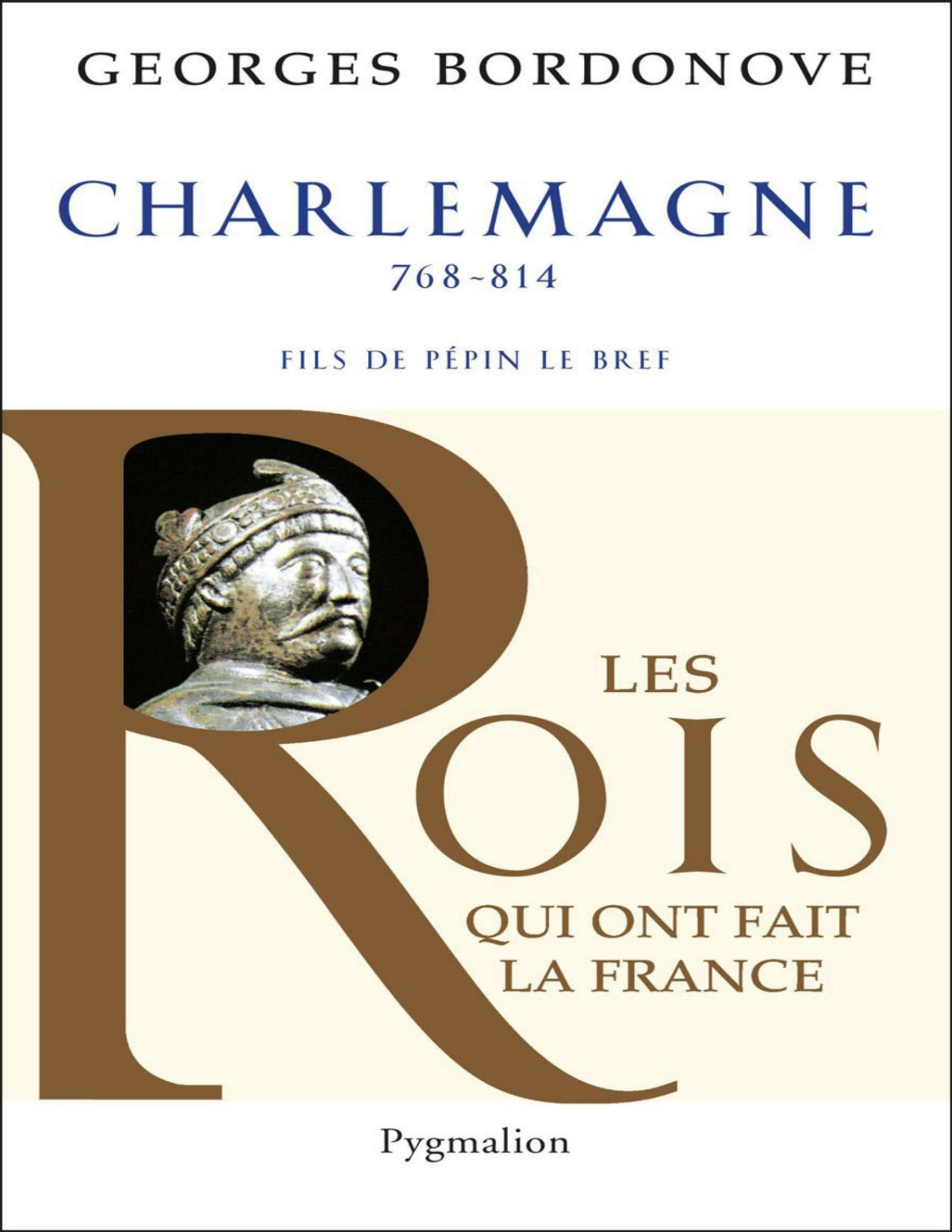 Les Rois Qui Ont Fait La France Charlemagne Bordonove Georges Bordonove