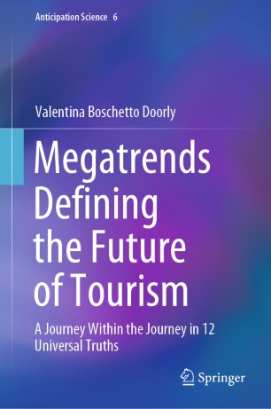 Megatrends Defining The Future Of Tourism A Journey Within The Journey In 12 Universal Truths 1st Ed Valentina Boschetto Doorly