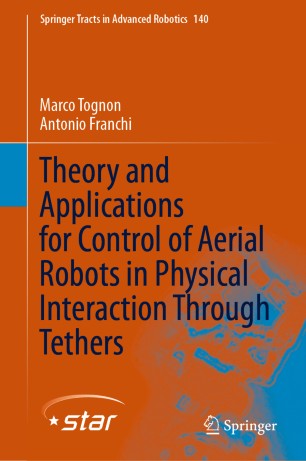 Theory And Applications For Control Of Aerial Robots In Physical Interaction Through Tethers 1st Ed Marco Tognon
