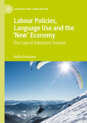 Labour Policies Language Use And The New Economy The Case Of Adventure Tourism 1st Ed Kellie Gonalves