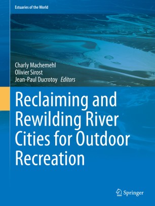 Reclaiming And Rewilding River Cities For Outdoor Recreation 1st Ed Charly Machemehl