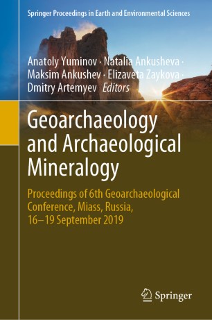 Geoarchaeology And Archaeological Mineralogy Proceedings Of 6th Geoarchaeological Conference Miass Russia 1619 September 2019 1st Ed Anatoly Yuminov