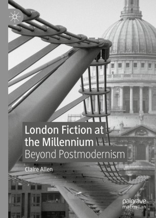 London Fiction At The Millennium Beyond Postmodernism 1st Ed Claire Allen