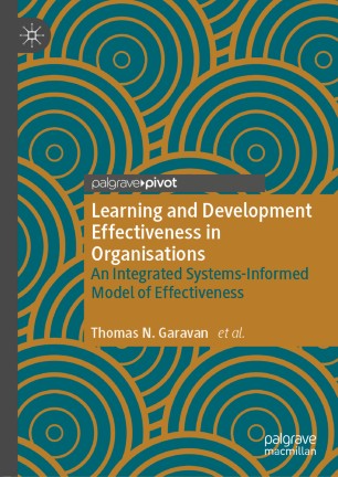 Learning And Development Effectiveness In Organisations An Integrated Systemsinformed Model Of Effectiveness 1st Ed Thomas N Garavan
