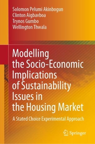 Modelling The Socioeconomic Implications Of Sustainability Issues In The Housing Market A Stated Choice Experimental Approach 1st Ed Solomon Pelumi Akinbogun