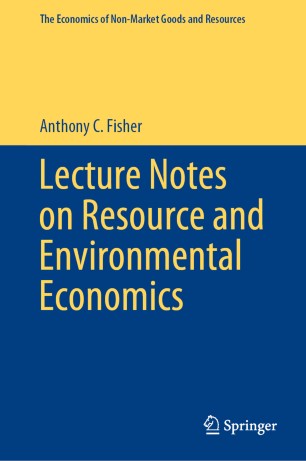 Lecture Notes On Resource And Environmental Economics 1st Ed Anthony C Fisher
