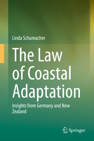 The Law Of Coastal Adaptation Insights From Germany And New Zealand 1st Ed Linda Schumacher