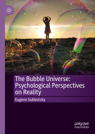 The Bubble Universe Psychological Perspectives On Reality 1st Ed Eugene Subbotsky