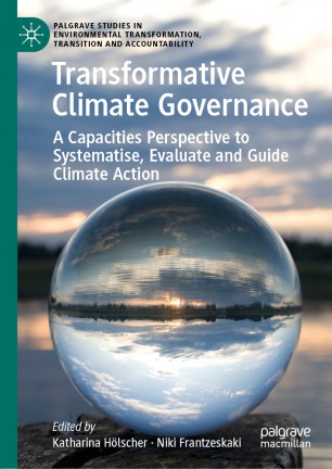 Transformative Climate Governance A Capacities Perspective To Systematise Evaluate And Guide Climate Action 1st Ed Katharina Hlscher