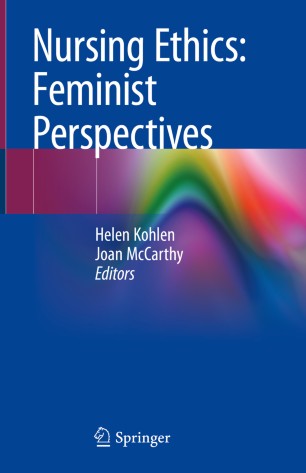 Nursing Ethics Feminist Perspectives 1st Ed Helen Kohlen Joan Mccarthy
