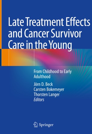 Late Treatment Effects And Cancer Survivor Care In The Young From Childhood To Early Adulthood 1st Ed Jrn D Beck