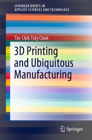 3d Printing And Ubiquitous Manufacturing 1st Ed Tinchih Toly Chen