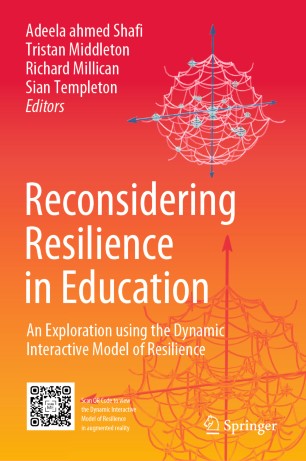 Reconsidering Resilience In Education An Exploration Using The Dynamic Interactive Model Of Resilience 1st Ed Adeela Ahmed Shafi