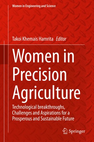 Women In Precision Agriculture Technological Breakthroughs Challenges And Aspirations For A Prosperous And Sustainable Future 1st Ed Takoi Khemais Hamrita
