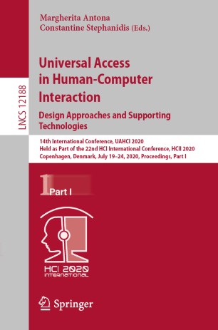 Universal Access In Humancomputer Interaction Design Approaches And Supporting Technologies 14th International Conference Uahci 2020 Held As Part Of The 22nd Hci International Conference Hcii 2020 Copenhagen Denmark July 1924 2020 Proceedings 1st Ed Margherita Antona