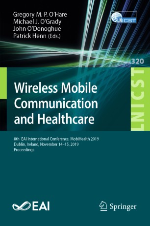Wireless Mobile Communication And Healthcare 8th Eai International Conference Mobihealth 2019 Dublin Ireland November 1415 2019 Proceedings 1st Ed Gregory Mp Ohare