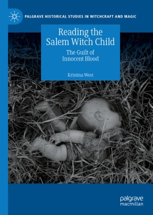 Reading The Salem Witch Child The Guilt Of Innocent Blood 1st Ed Kristina West
