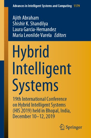 Hybrid Intelligent Systems 19th International Conference On Hybrid Intelligent Systems His 2019 Held In Bhopal India December 1012 2019 1st Ed Ajith Abraham