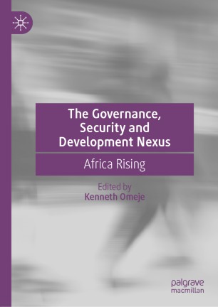The Governance Security And Development Nexus Africa Rising 1st Ed Kenneth Omeje