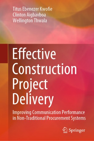 Effective Construction Project Delivery Improving Communication Performance In Nontraditional Procurement Systems 1st Ed Titus Ebenezer Kwofie