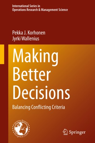 Making Better Decisions Balancing Conflicting Criteria 1st Ed Pekka J Korhonen