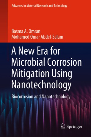 A New Era For Microbial Corrosion Mitigation Using Nanotechnology Biocorrosion And Nanotechnology 1st Ed Basma A Omran