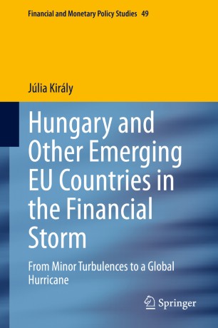 Hungary And Other Emerging Eu Countries In The Financial Storm From Minor Turbulences To A Global Hurricane 1st Ed Jlia Kirly