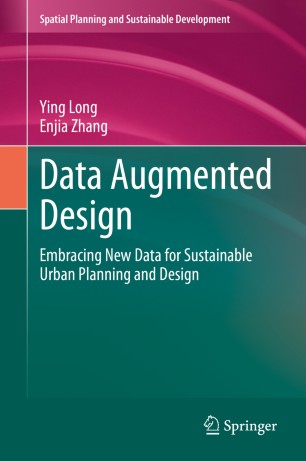 Data Augmented Design Embracing New Data For Sustainable Urban Planning And Design 1st Ed Ying Long