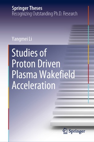Studies Of Proton Driven Plasma Wakeeld Acceleration 1st Ed Yangmei Li