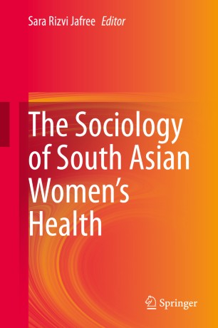 The Sociology Of South Asian Womens Health 1st Ed Sara Rizvi Jafree