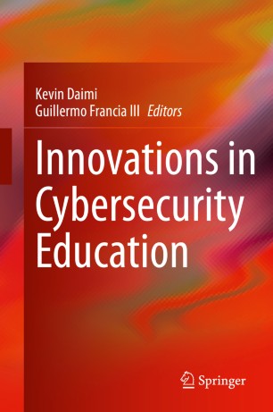 Innovations In Cybersecurity Education 1st Ed Kevin Daimi Guillermo Francia Iii