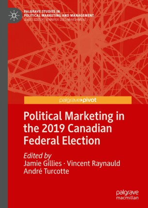 Political Marketing In The 2019 Canadian Federal Election 1st Ed Jamie Gillies